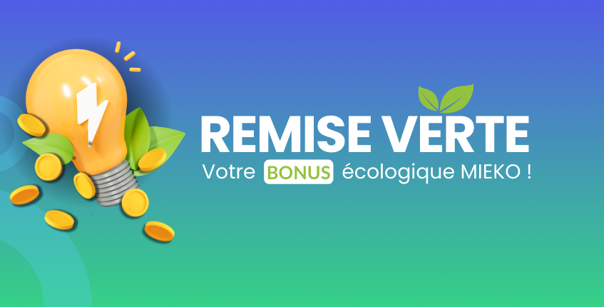 REMISE VERTE: Votre Bonus écologique MIEKO !